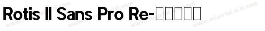 Rotis II Sans Pro Re字体转换